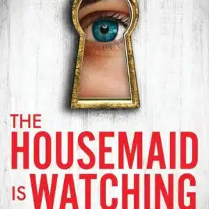 The HOUSEMAID is WATCHING