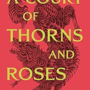 A Court of Thorns and Roses (A Court of Thorns and Roses, 1)