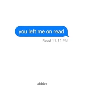 you left me on read