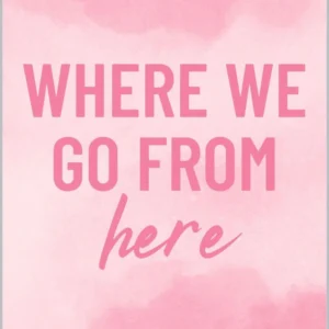 Where we go from here