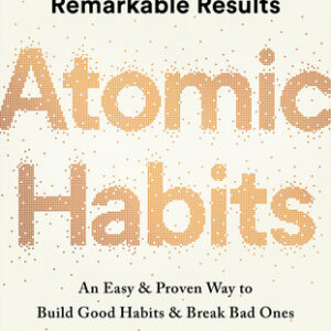 exactly how to form good habits, break bad ones, and master the tiny behaviors that lead to remarkable results.