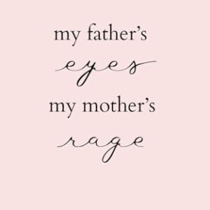 my fathers eyes my mothers anger