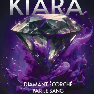 KIARA:Diamant écorché par le sang Tome 3