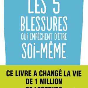 Les 5 blessures qui empêchent d'être soi-même