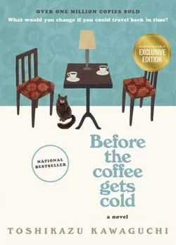 before the coffee gets cold, toshikazu kawaguchi, japanese literature, time travel novel, emotional fiction, tokyo café story, contemporary japanese fiction, booktok favorite, heartwarming stories, magical realism, second chances, love and regret, best asian novels