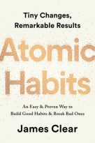 exactly how to form good habits, break bad ones, and master the tiny behaviors that lead to remarkable results.