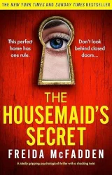 the housemaid’s secret, freida mcfadden, the housemaid series, psychological thriller, domestic thriller, mystery suspense, dark secrets, page turner, bestseller, twisted ending, crime fiction, female protagonist, psychological suspense, gripping thriller, book sequel